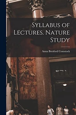 Comstock - Syllabus of Lectures. Nature Study - New paperback or softb - X555z