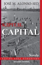 Kapital Capital: Kastro Kuba Komunismo (Novela) (Spanish Edition)