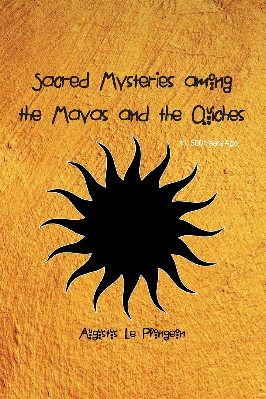 Sacred Mysteries among the Mayas and the Quiche. Plongeon**