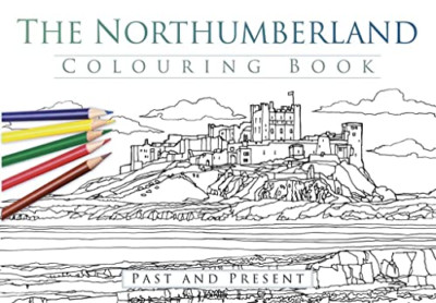 The Northumberland Colouring Book: Past & Present (Past - Paperback NEW The Hist