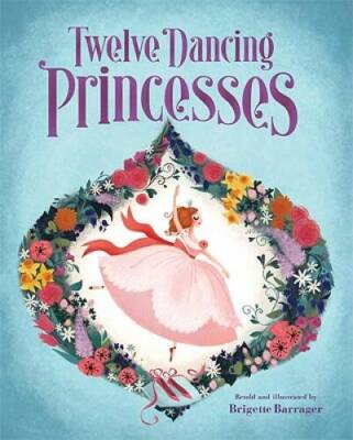 The Twelve Dancing Princesses - Hardcover By Barrager, Brigette - VERY GOOD