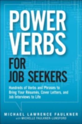 Power Verbs for Job Seekers: Hundreds of Verbs and Phrases to Bring Your...