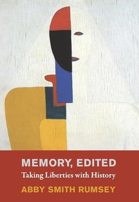 			Memory, Edited: Taking Liberties with History, Rumsey 9780262048477 New..		