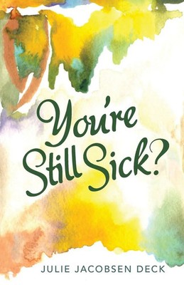 You're Still Sick? Julie Jacobsen Deck Taschenbuch Kartoniert / Broschiert 2016