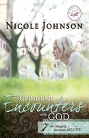 The Dramatic Encounters With God Seven Life-Changing Lessons Of Love Johnson