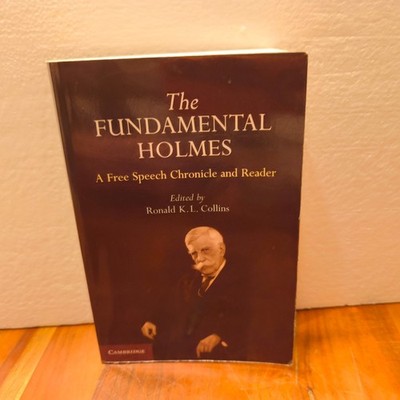 The Fundamental Holmes: A Free Speech Chronicle and Reader   Selections from the