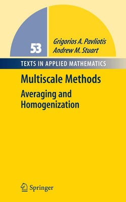 Multiscale Methods: Averaging and Homogenization (Texts in Applied Mathemati...