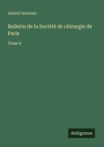 Bulletin De La SociéTé De Chirurgie De Paris Auteur Inconnu-image