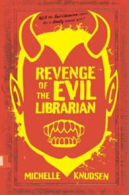 Revenge of the Evil Librarian - Hardcover By Knudsen, Michelle - GOOD