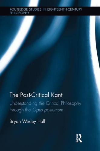 Post-critical Kant : Understanding the Critical Philosophy Through the ...