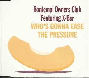 Bontempi Owners Club Featuring X-Bar - Who's Gonna Ease The Pressure, (CD)