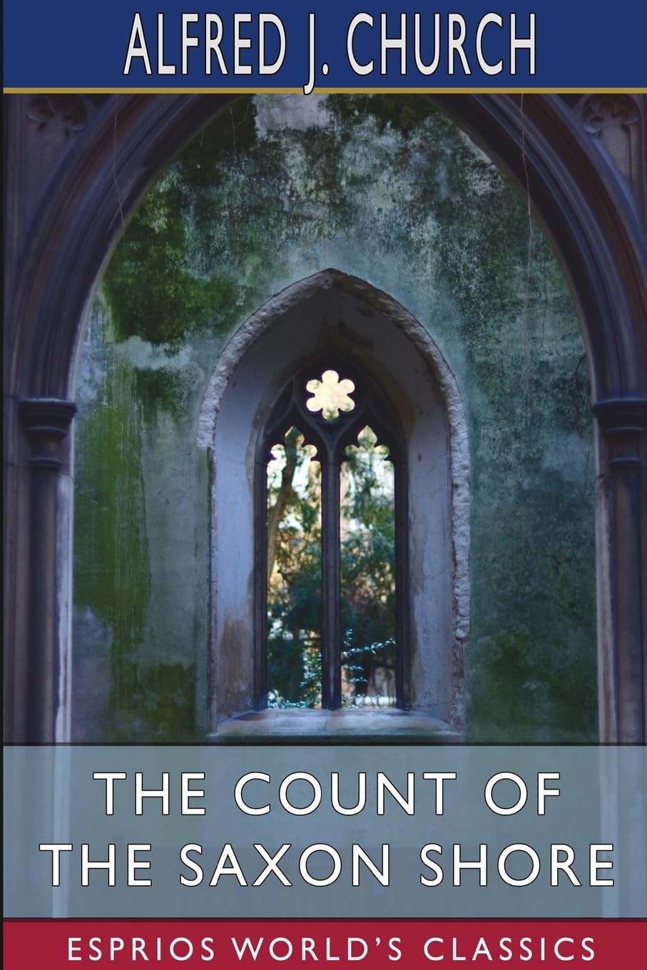 The Count of the Saxon Shore (Esprios Classics) - Alfred J Church - PBK - New