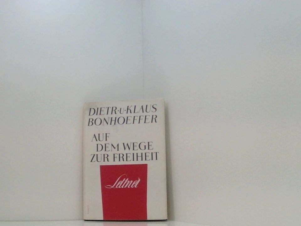 Auf dem Wege zur Freiheit. Gedichte und Briefe aus der Haft. Bonhoeffer, Dietric