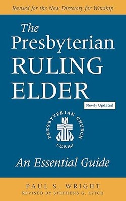 The Presbyterian Ruling Elder, Updated Edition: An Essential G...
