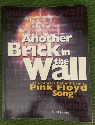 Another Brick in the Wall: The Stories Behind Every Pink Floyd Song. Cliff Jones