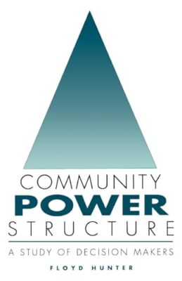 Hunter - Community Power Structure  A Study of Decision Makers - New p - T555z