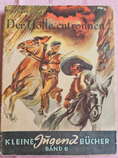Kleine Jugend Bücher, Der Hölle entronnen, Wolfg. Gola, Band 6, EOS-Verlag, 1949