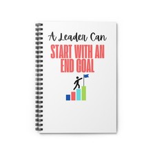 Motivational Spiral Notebook - A Leader Can Start with an End Goal, ... 