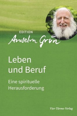 Leben und Beruf Eine spirituelle Herausforderung