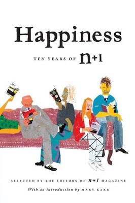 Happiness Ten Years of n+1 Editors Of N+1 Taschenbuch Kartoniert / Broschiert