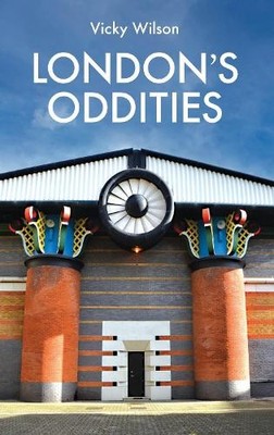 London's Oddities by Vicky Wilson Hardback Book The Fast Free Shipping
