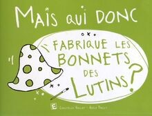 Mais qui donc fabrique les bonnets des lutins ? von... | Buch | Zustand sehr gut