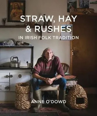 Straw, Hay & Rushes in Irish Folk Tradition | Anne O'Dowd | Englisch | Buch