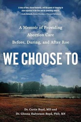We Choose To: A Memoir of Providing - Paperback, by Boyd MD Dr. - Very Good