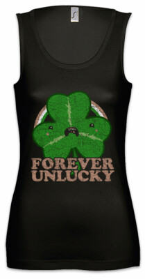 Forever Unlucky Trefoil Women Tank Top Bad Luck Unhappy Live Life Fun shamrock