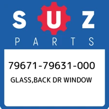 79671-79631-000 Suzuki Glass,back dr window 7967179631000, New Genuine OEM Part