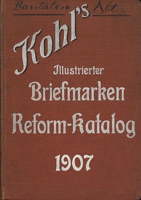 Kohl's Illustrierter Briefmarken Reform-Katalog 1907