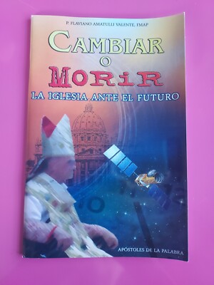 Cambiar O Morir La Iglesia Ante El Futuro  Por Flaviabo Amatulli Valente #5361