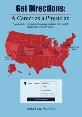 GET DIRECTIONS: A CAREER AS A PHYSICIAN: A ROAD MAP FOR A By Lee