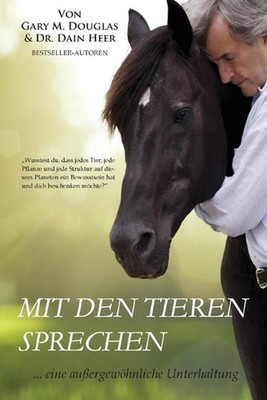 Mit den Tieren Sprechen (German): An Extraordinary Conversation by Gary M. Dougl