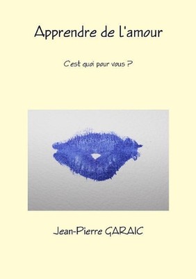 Apprendre de l'amour, c'est quoi pour vous ? by Jean-Pierre Garaic (French) Pape