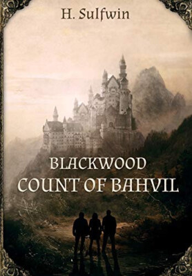 Blackwood: Graf von Bahvil von H Sulfwin - neues Exemplar - 9781839240010