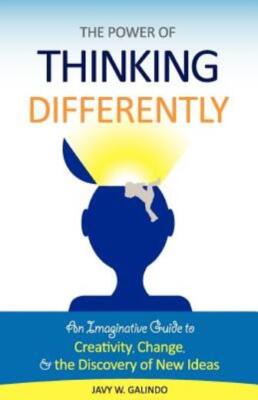 The Power Of Thinking Differently: An Imaginative Guide To Creativity, Chan...