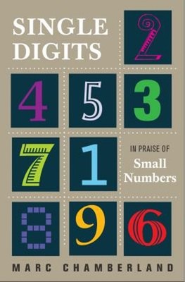 Single Digits : In Praise of Small Numbers Hardcover Marc Chamber