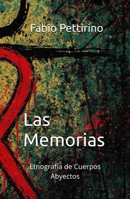 Las Memorias: Etnografía de Cuerpos Abyectos (Spanish Edition)