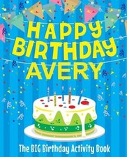 Happy Birthday Avery: The Big Birthday Activity Book: Personalized Books for