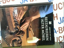 Restaurieren alter Möbel (Arbeiten mit Holz)