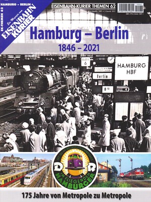 Eisenbahn Kurier Themen 62 - HAMBURG BERLIN 1846-2021 - 3. Quartal 2021 - Neuw.