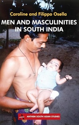 Men and Masculinities in South India by Caroline Osella 9781843312321 NEW