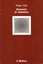 Elementi di statistica  - Peter Holl (Società editrice il Mulino) [1990]
