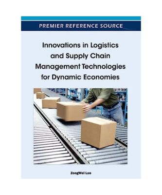 Innovations in Logistics and Supply Chain Management Technologies for Dynamic Ec