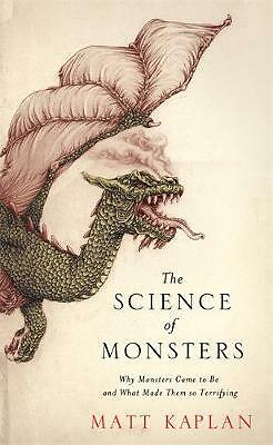The Science of Monsters: Why Monsters Came to Be and What Made Them so...