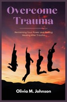 Overcome Trauma | Reclaiming Your Power And Finding Healing After Trauma | Buch