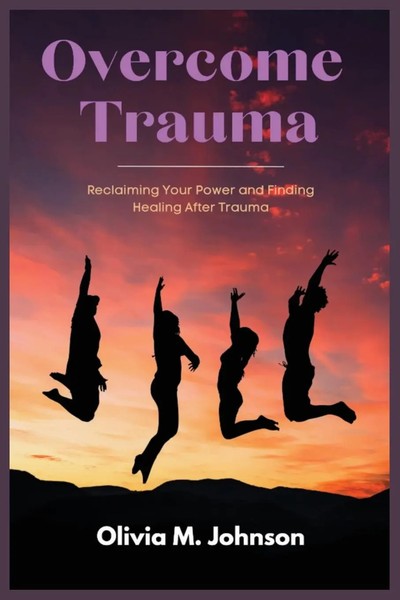 Overcome Trauma | Reclaiming Your Power And Finding Healing After Trauma | Buch-image