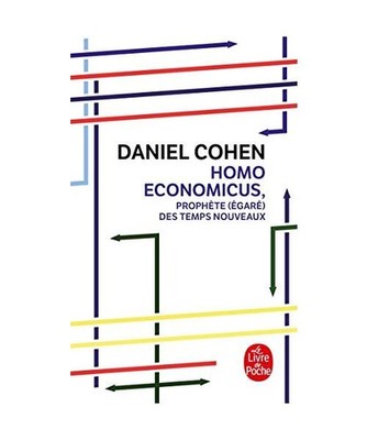 Homo Economicus: Proph[c].Te [(C][C]Gar[c][C]) Des Temps Nouveaux, Daniel Cohen