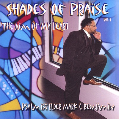 Psalmist Elder Mark C. Benjamin Shades of Praise 1 (CD)